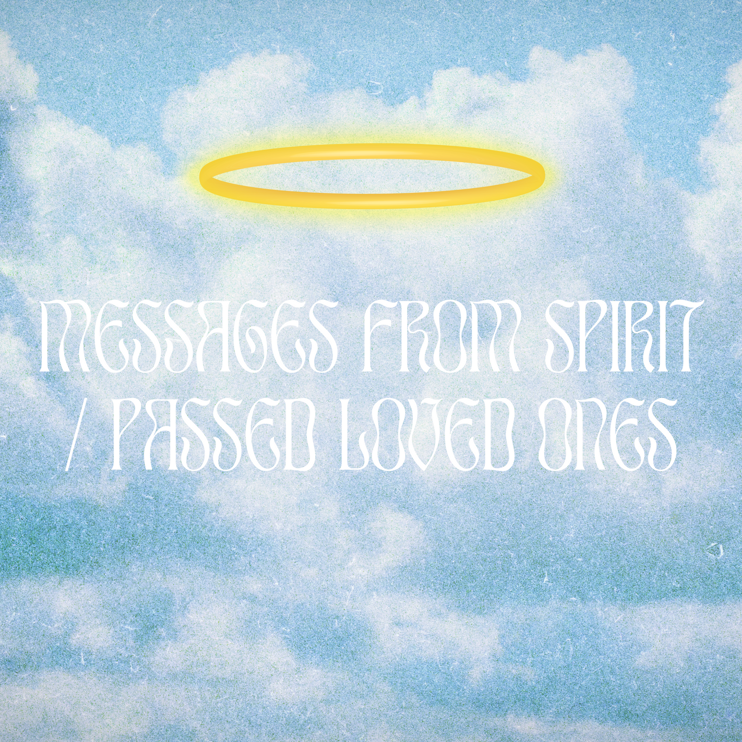 Messages from Spirit / Passed Loved Ones