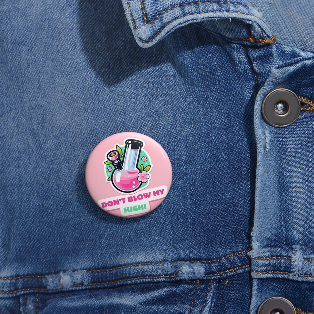 Dont Blow My High Pin Buttons
