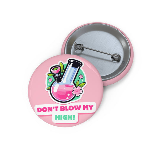 Dont Blow My High Pin Buttons